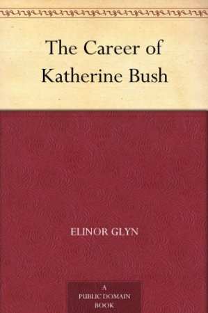      The Career of Katherine Bush