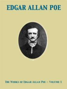      The Works of Edgar Allan Poe — Volume 1