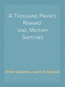      A Thousand Francs Reward; and, Military Sketches