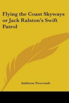     Flying the Coast Skyways; Or, Jack Ralston's Swift Patrol