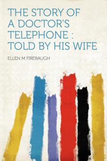      The Story of a Doctor's Telephone—Told by His Wife