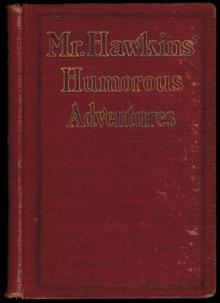      Mr. Hawkins' Humorous Adventures