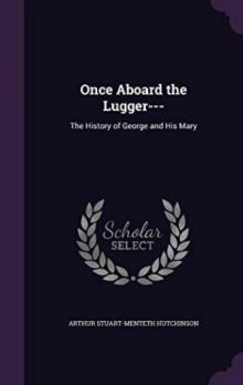      Once Aboard the Lugger-- The History of George and his Mary