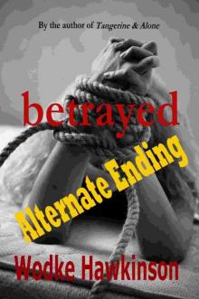      Betrayed - Alternate Ending