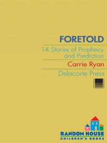 Foretold 14 Tales Of Prophecy And Prediction By Carrie Ryan