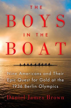      The Boys in the Boat: Nine Americans and Their Epic Quest for Gold at the 1936 Berlin Olympics
