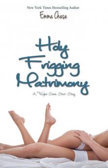      Holy Frigging Matrimony: A Tangled Series Short Story