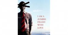      I Am a Zombie Filled With Love