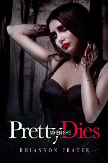     Pretty When She Dies