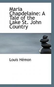      Maria Chapdelaine: A Tale of the Lake St. John Country