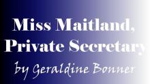      Miss Maitland, Private Secretary