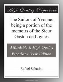      The Suitors of Yvonne: being a portion of the memoirs of the Sieur Gaston de Luynes