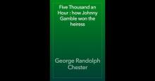      Five Thousand an Hour: How Johnny Gamble Won the Heiress