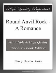      Round Anvil Rock: A Romance