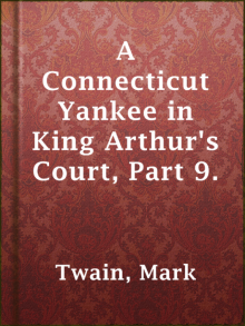      A Connecticut Yankee in King Arthur's Court, Part 9.