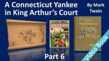      A Connecticut Yankee in King Arthur's Court, Part 6.
