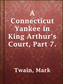      A Connecticut Yankee in King Arthur's Court, Part 7.