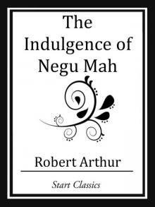      The Indulgence of Negu Mah