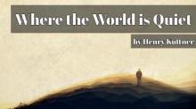      Where the World is Quiet