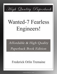      Wanted—7 Fearless Engineers!