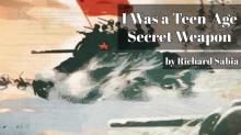      I Was a Teen-Age Secret Weapon