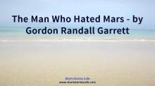      The Man Who Hated Mars