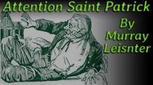      Attention Saint Patrick