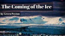      The Coming of the Ice