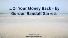     ...Or Your Money Back