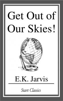      Get Out of Our Skies!
