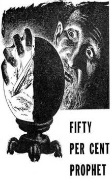      Fifty Per Cent Prophet