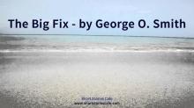      The Big Fix