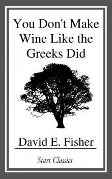      You Don't Make Wine Like the Greeks Did
