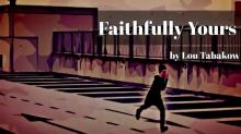      Faithfully Yours