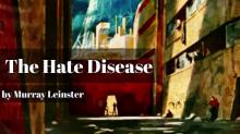      The Hate Disease
