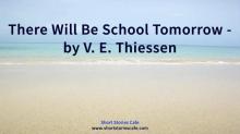      There Will Be School Tomorrow
