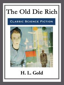      The Old Die Rich