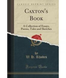      Caxton's Book: A Collection of Essays, Poems, Tales, and Sketches.