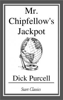      Mr. Chipfellow's Jackpot