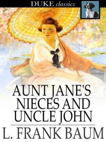      Aunt Jane's Nieces and Uncle John