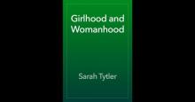      Girlhood and Womanhood