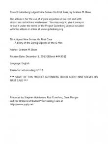      Agent Nine Solves His First Case: A Story of the Daring Exploits of the G Men