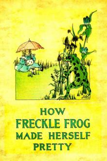     How Freckle Frog Made Herself Pretty