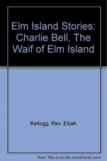      Charlie Bell, The Waif of Elm Island