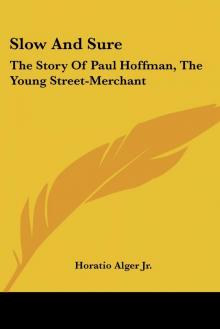      Slow and Sure: The Story of Paul Hoffman the Young Street-Merchant