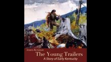      The Young Trailers: A Story of Early Kentucky