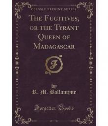      The Fugitives: The Tyrant Queen of Madagascar