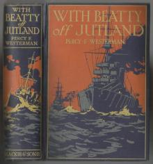      With Beatty off Jutland: A Romance of the Great Sea Fight