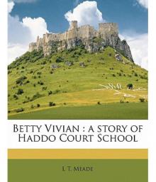      Betty Vivian: A Story of Haddo Court School
