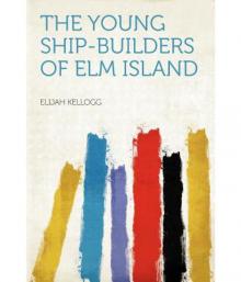      The Young Ship-Builders of Elm Island